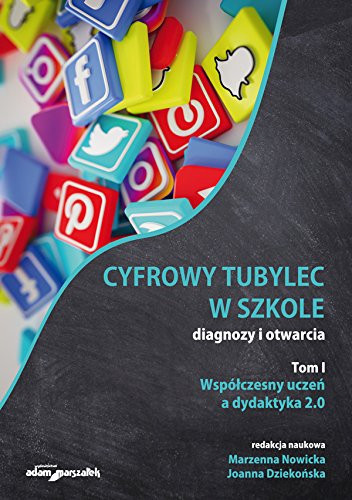Cyfrowy tubylec w szkole - diagnozy i otwarcia Współczesny uczeń a dydaktyka 2.0