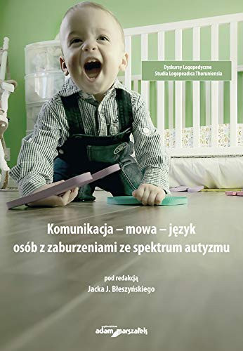 Komunikacja - mowa - jezyk osób z zaburzeniami ze spektrum autyzmu