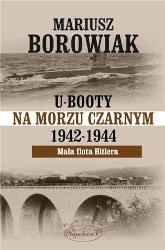 U-booty na Morzu Czarnym 1942-1944 mała flota Hitlera