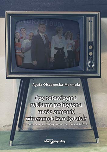 Czy telewizyjna reklama polityczna może zmienić wizerunek kandydata? studium empiryczne wyborów prezydenckich 2015
