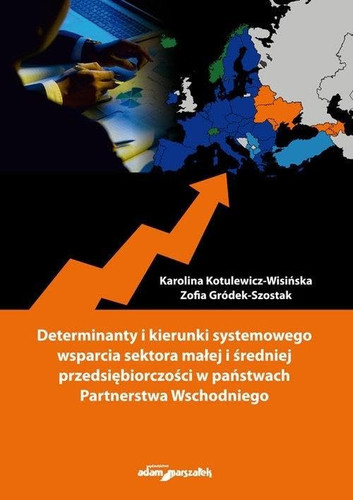Determinanty i kierunki systemowego wsparcia sektora malej i sredniej przedsiebiorczosci w panstwach