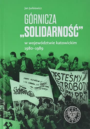 Górnicza "Solidarność" w województwie katowickim 1980-1989