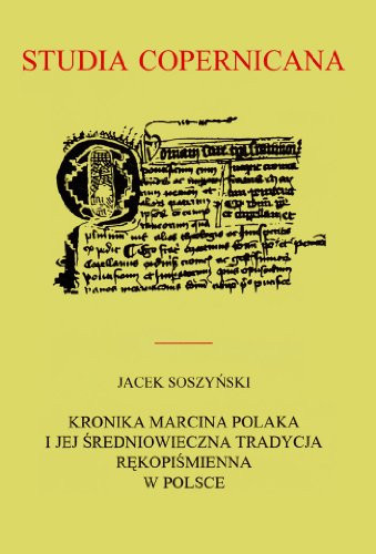 Kronika Marcina Polaka I Jej Sredniowieczna Tradycja Rekopismienna W Polsce (Studia Copernicana) (Polish and Latin Edition)