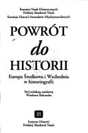 Powrót do historii: Europa Środkowa i Wschodnia w historiografii (Polish Edition)