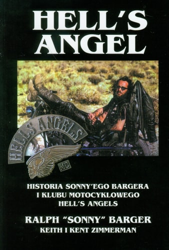 Hell's Angel życie i czasy Sonny'ego Bargera i Klubu Motocyklowego Hell's Angels