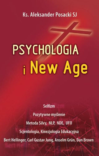 Psychologia i New Age psychologiczne terapie czy okultystyczne inicjacje?