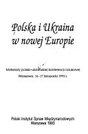 Polska i Ukraina w nowej Europie: Materiały polsko-ukraińskiej konferencji naukowej, Warszawa, 16-17 listopada 1992 r (Polish Edition)