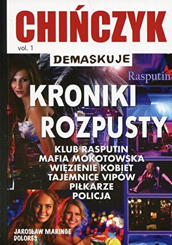 Kroniki rozpusty klub Rasputin, mafia mokotowska, więzienie kobiet, tajemnice vipów, piłkarze, policja