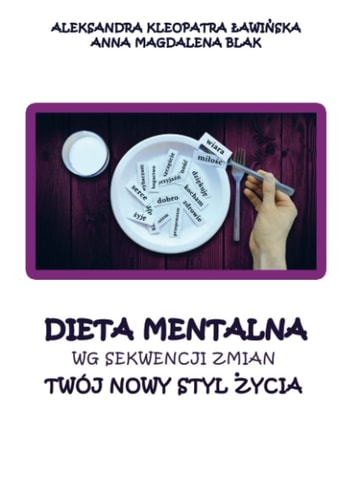 Dieta Mentalna wg Sekwencji Zmian: Twój nowy styl życia (Polish Edition)