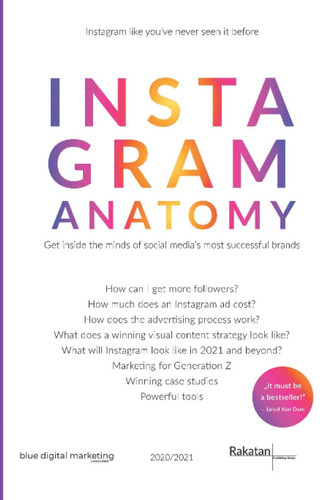 Instagram Anatomy: Entrepreneur's Guide to Get Instagram Famous, Grow Your E-Commerce Online Startup With Ease and Make Your Brand Sell Like Crazy ... Instagram Marketing Strategies in 2021!