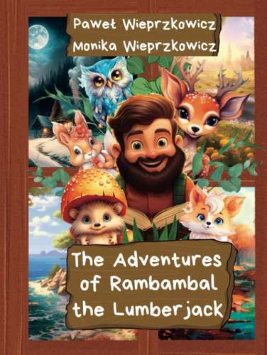 The Adventures of Rambambal the Lumberjack: Cheerful bedtime stories for children