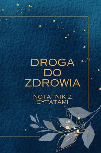 Droga do Zdrowia - Notatnik z cytatami: Dziennik zdrowych nawyków, celów i inspiracji (Polish Edition)