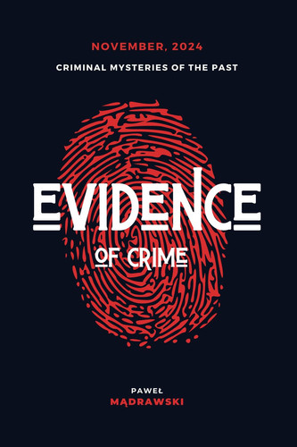 Evidence of Crime: Criminal Mysteries of the Past