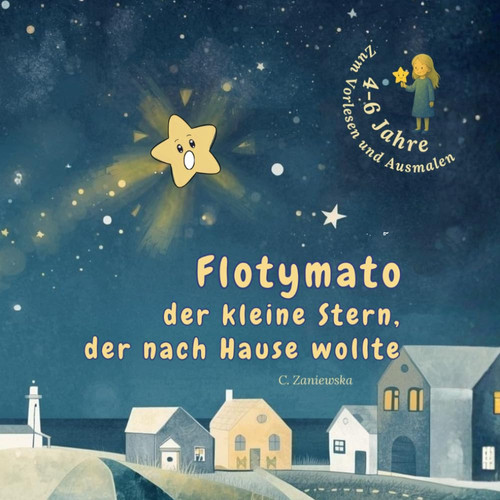 Flotymato - der kleine Stern, der nach Hause wollte: Ein Vorlesebuch mit Illustrationen zum Ausmalen für Kinder von 4 bis 6 Jahren (Ausgabe - Mädchen) (German Edition)