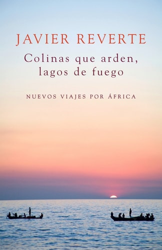 Colinas que arden, lagos de fuego nuevos viajes por África