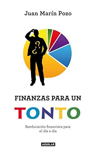 Finanzas para un tonto Reeducación financiera para el día a día