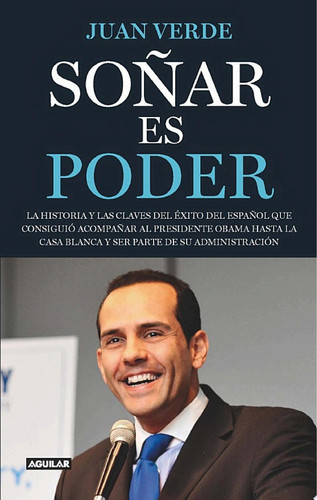 Soñar es poder.La historia y las claves del éxito del español que consiguió acompañar al presidente Obama hasta la Casa