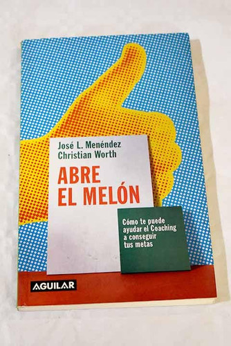 Abre el Melón Cómo Te Puede Ayudar el Coaching a Conseguir Tus Metas