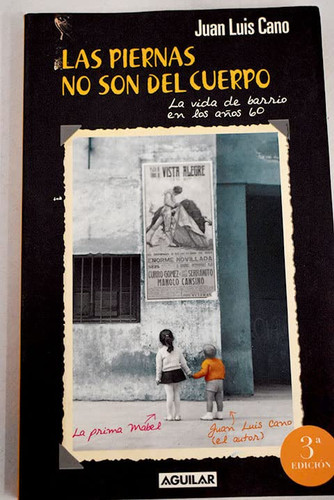 Las Piernas No Son Del Cuerpo: La Vida De Barrio En Los Anos 60