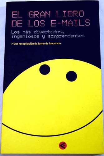 El gran libro de los e-mails los más divertidos, ingeniosos y sorprendentes