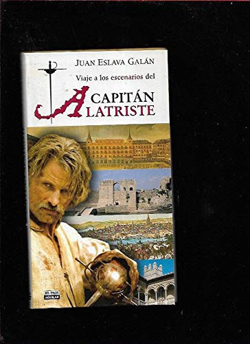 VIAJE A LOS ESCENARIOS DEL CAPITAN ALATRISTE (Spanish Edition)