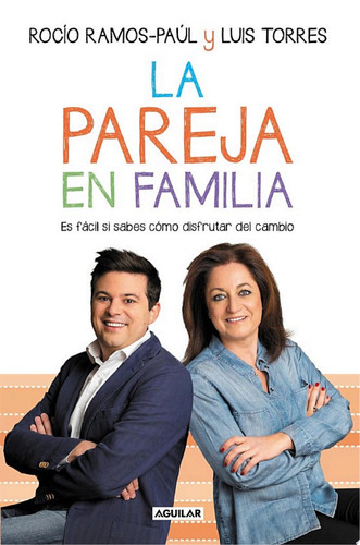 La pareja en familia Es fácil si sabes cómo disfrutar del cambio