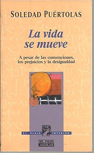 La vida se mueve: A pesar de las convenciones, los prejuicios y la desigualdad (El viaje interior) (Spanish Edition)