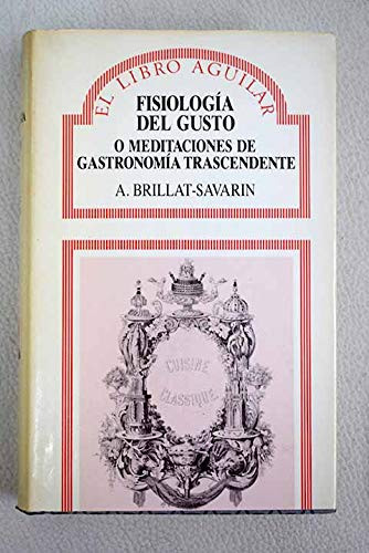 Fisiologia Del Gusto O Meditacionesde Gastronomia Trascendente