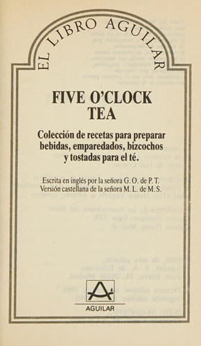 Five o'clock tea colección de recetas para preparar bebidas, emparedados, bizcochos y tostadas para el té