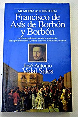 Francisco de Asís de Borbón y Borbón (Personajes) (Spanish Edition)