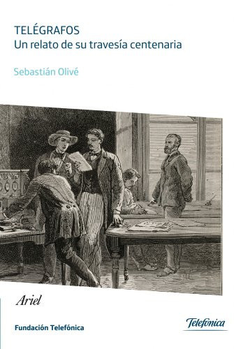 Telégrafos un relato de su travesía centenaria