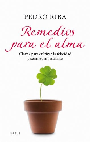 Remedios para el alma Claves para cultivar la felicidad y sentirse afortunado