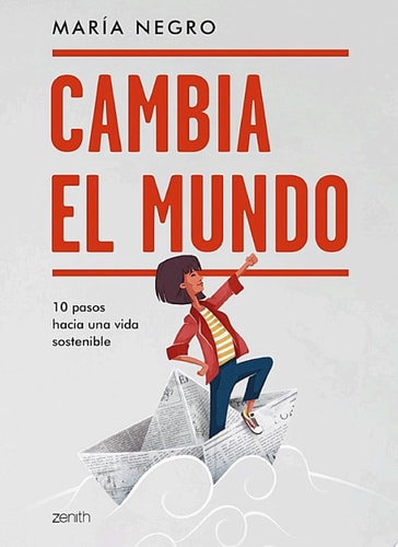 Cambia el mundo 10 pasos hacia una vida sostenible