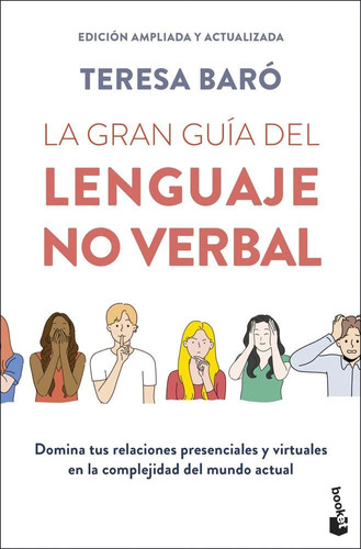 La gran guía del lenguaje no verbal: Domina tus relaciones presenciales y virtuales en la complejidad del mundo actual