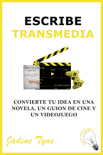 Escribe Transmedia convierte tu idea en una novela, un guión de cine y un videojuego