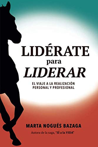 LIDÉRATE PARA LIDERAR: El viaje a la realización personal y profesional (Spanish Edition)