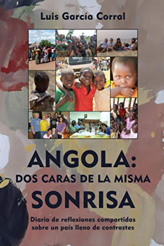 Angola dos caras de la misma sonrisa : diario de reflexiones compartidas sobre un país lleno de contrastes