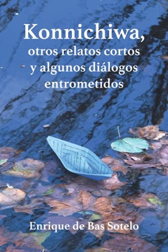 Konnichiwa, otros relatos cortos y algunos diálogos entrometidos