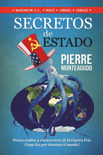 SECRETOS DE ESTADO: WASHINGTON D. C. | MOSCÚ | LONDRES | CARACAS