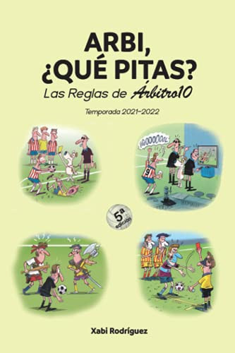 Arbi, ¿qué pitas? Temporada 2021-2022: Las Reglas de Árbitro10 (Spanish Edition)