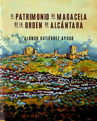 El patrimonio de Magacela de la Orden de Alcántara