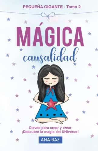 MÁGICA CAUSALIDAD: Claves para creer y crear ¡Descubre la magia del Universo! (Spanish Edition)