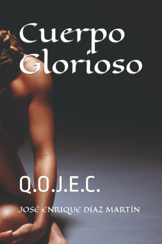 Cuerpo Glorioso: Q.O.J.E.C. (Spanish Edition)
