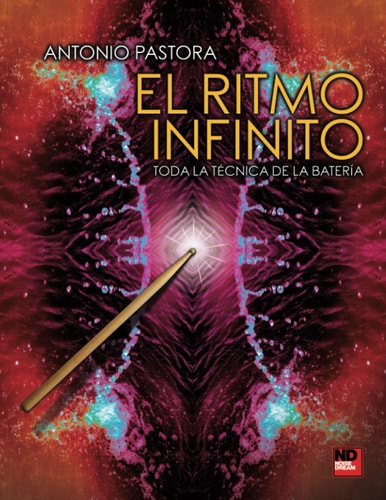 El ritmo infinito: Toda la técnica de la batería (Spanish Edition)