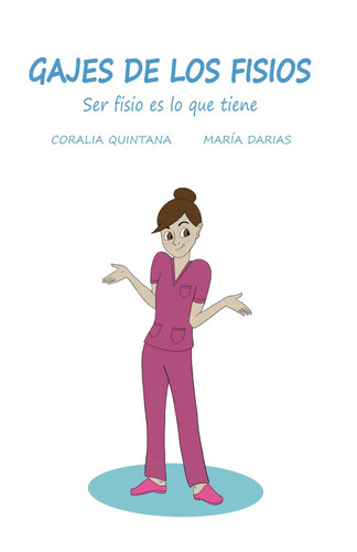 Gajes de los Fisios Ser fisio es lo que tiene