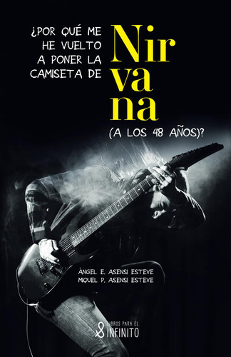 ¿Por qué me he vuelto a poner la camiseta de Nirvana (a los 48 años)? (Spanish Edition)