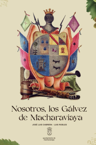 Nosotros, los Gálvez de Macharaviaya (Spanish Edition)