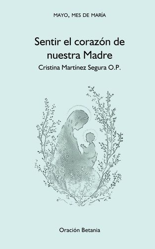 SENTIR EL CORAZÓN DE NUESTRA MADRE: Mayo, mes de María (Spanish Edition)