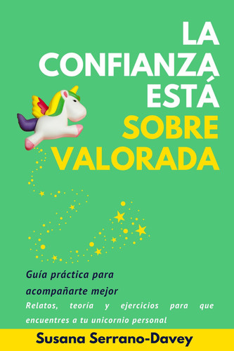 La confianza está sobrevalorada Guía práctica para acompañarte mejor