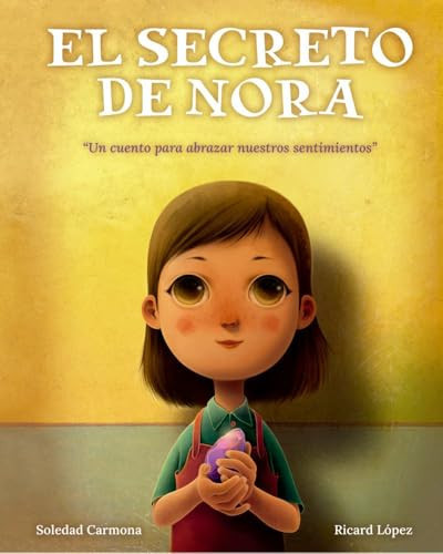 El Secreto De Nora Un Cuento Para Abrazar Nuestros Sentimie